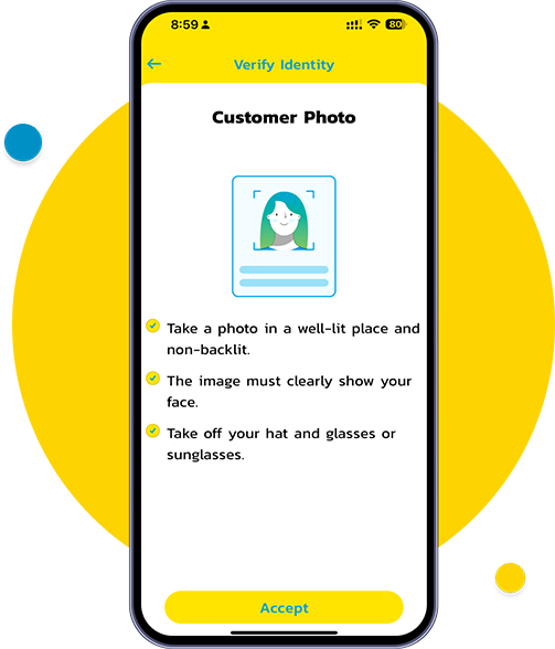 Tap “Accept” to take a live selfie for identity
confirmation. Ensure no glasses or mask, face is
clearly visible with the circle, good lighting for a
sharp image.
